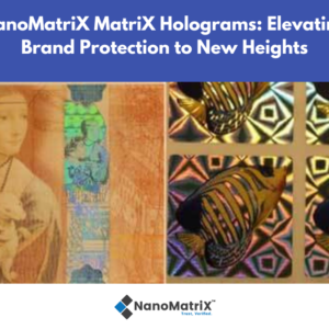 NanoMatrIX MatriX Holograms: Elevating Brand Protection to New Heights