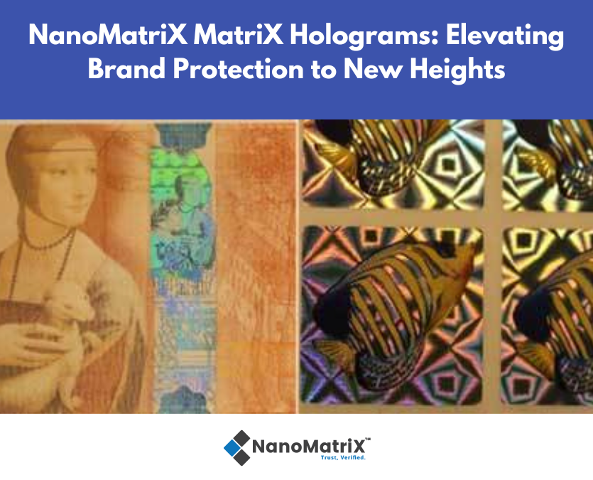 NanoMatrIX MatriX Holograms: Elevating Brand Protection to New Heights