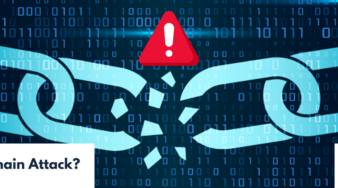 What is a Supply Chain Attack and How Can Organizations Avoid Them?